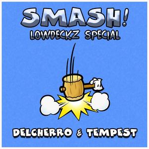 Smash! (Lowdeckz Special)