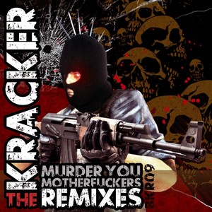 Murder You Mother****ers (The Remixes)