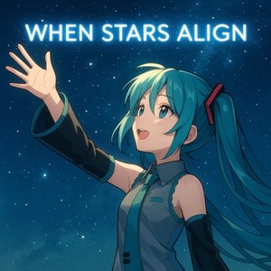 When Stars Align (feat. 初音ミク)