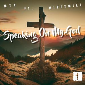 Speaking On My God (feat. Mikey Mike)