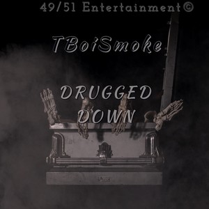 Drugged Down