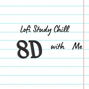 Lofi Study Chill with Me 8D (3D Tunes Remix)