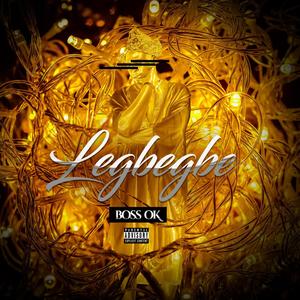 Legbegbe (Explicit)