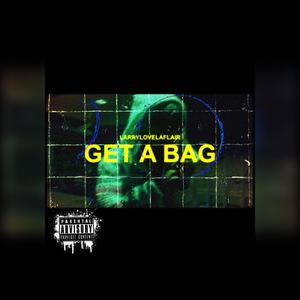 Get A Bag (feat. Kenny Malice Prod.) (Explicit)