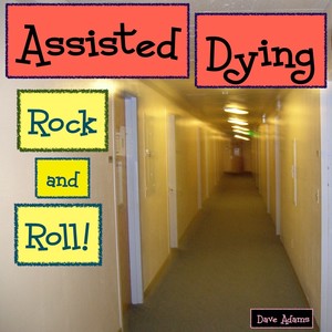 Assisted Dying Rock and Roll!