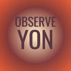 Observe Yon