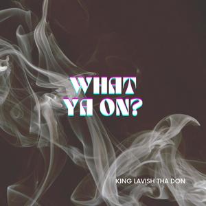 What Ya On (Explicit)
