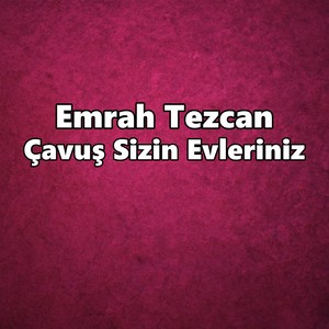 Çavuş Sizin Evleriniz