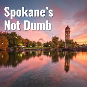 Spokane's Not Dumb