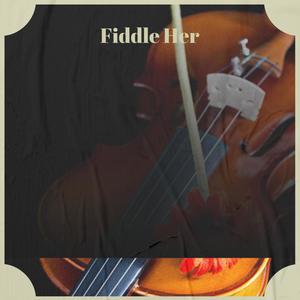 Fiddle Her