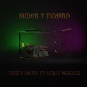Sudor y Esmero (feat. YEEZUS CASTRO) (Explicit)