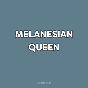 Melanesian Queen