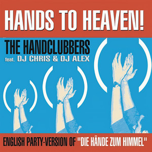 Hands to Heaven (Hände Zum Himmel) [English Party-Version of "Die Hände Zum Himmel"]