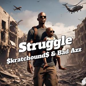 Struggle (feat. Bad Azz & Skratchounds) (Explicit)