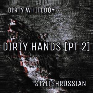 Dirty Hands, Pt. 2 (Explicit)