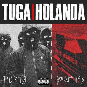 Tuga/Holanda (feat. Brutuss) [Explicit]