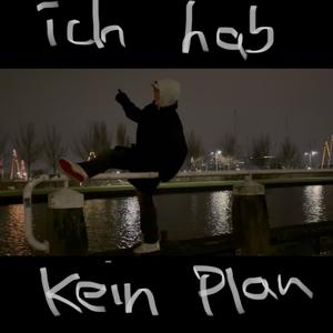 ich hab kein plan (Explicit)