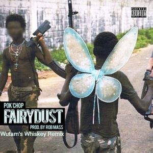 Fairy Dust feat. Pok'Chop (Wutam's Whiskey Remix)