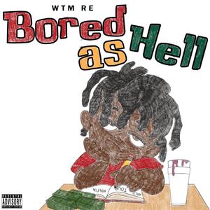 Bored as hell (Explicit)
