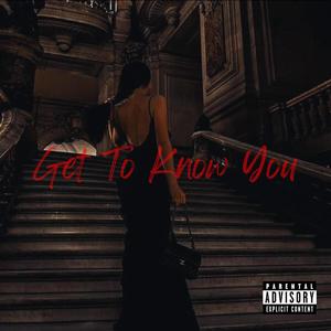 Get To Know You (feat. Dee Taylor & D-Beezy Baby) (Explicit)