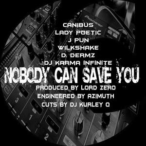Nobody Can Save You (feat. Canibus, Lord Zero, D. Dermz, DJ Karma Infinite, J Pun, Wilkshake & Texas Microphone Massacre)