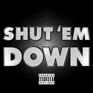 Shut 'em Down (Explicit)