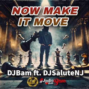 Now Make it Move (feat. DjSaluteNj)