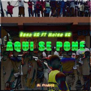 Aqui Se Pone (feat. Ñaso HR & Moise HR)