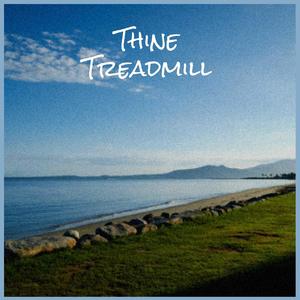 Thine Treadmill