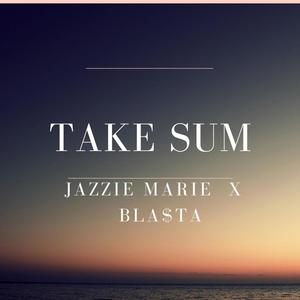 Take Sum (feat. Bla$ta) [Explicit]