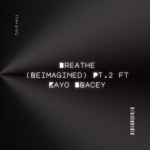 Breathe (feat. Kayo Bracey) (Reimagined Pt.2)