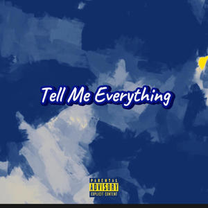 Tell Me Everything (Explicit)