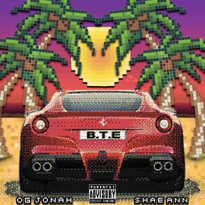 B.T.E(feat. Shae Ann) (Explicit)