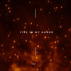 Fire In My Hands (Explicit)