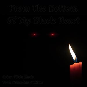 From The Bottom Of My Black Heart