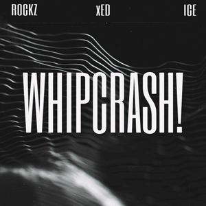 WHIPCRASH! (feat. Thaticekidd & UncleRockz) [Explicit]