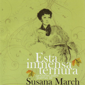 Esta inmensa ternura. Canciones sobre poemas de Susana March