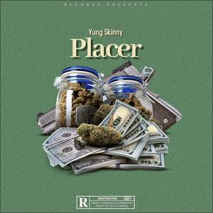 Yung Skinny - Placer (Yung Skinny) [Explicit]