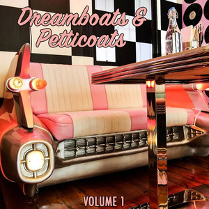 Dreamboats & Petticoats (Vol. 1)