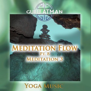 Meditation Flow, Pt. 8 - Meditation 3 (Yoga Version)