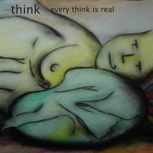 Every Think Is Real