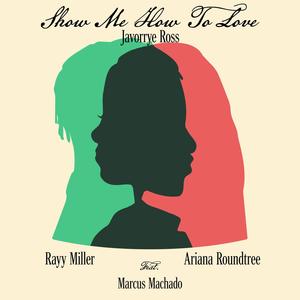 Show Me How To Love (feat. Marcus Machado)