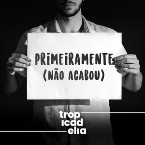 Primeiramente (Não Acabou)