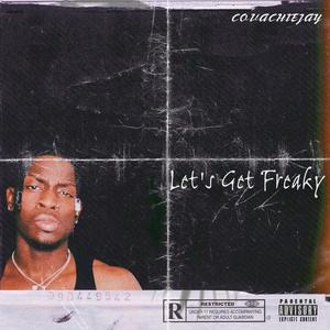 LET'S GET FREAKY (Explicit)