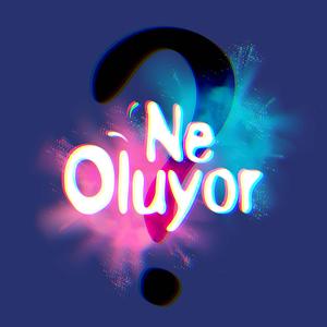 Ne Oluyor