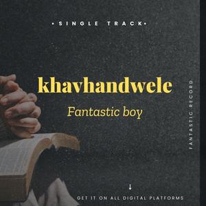 FANTASTIC BOY (KHAVHANDWELE MP3)