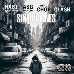 SIN OPCIONES (feat. Nast Pura Sangre, Real Chop & Lil' Clash) [Explicit]