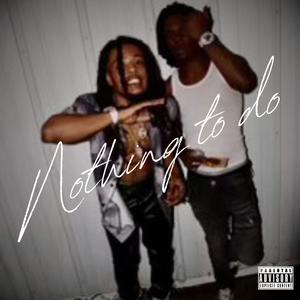 Nothing To Do (feat. 1eyedbbyjoe) (Explicit)