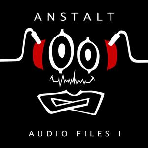 Anstalt Audio Files I