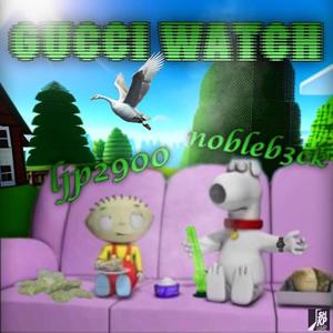 GUCCI WATCH (feat. nobleb3ck) (Explicit)
